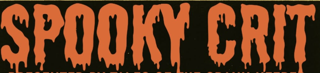 Halloween-themed text reading "Spooky Crit" in orange, dripping letters on a black background.