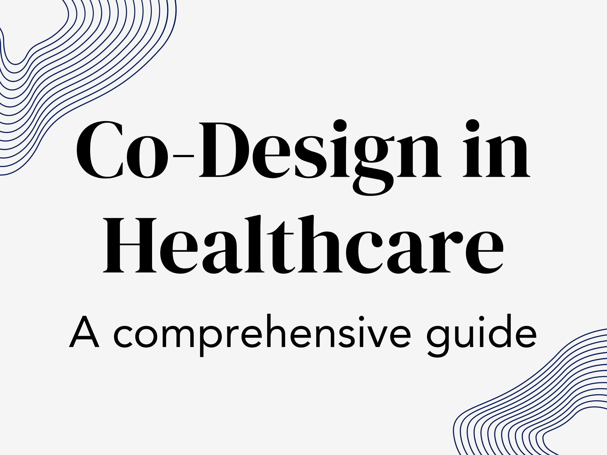 Codesign in Healthcare a comprehensive guide — Beacon Strategies