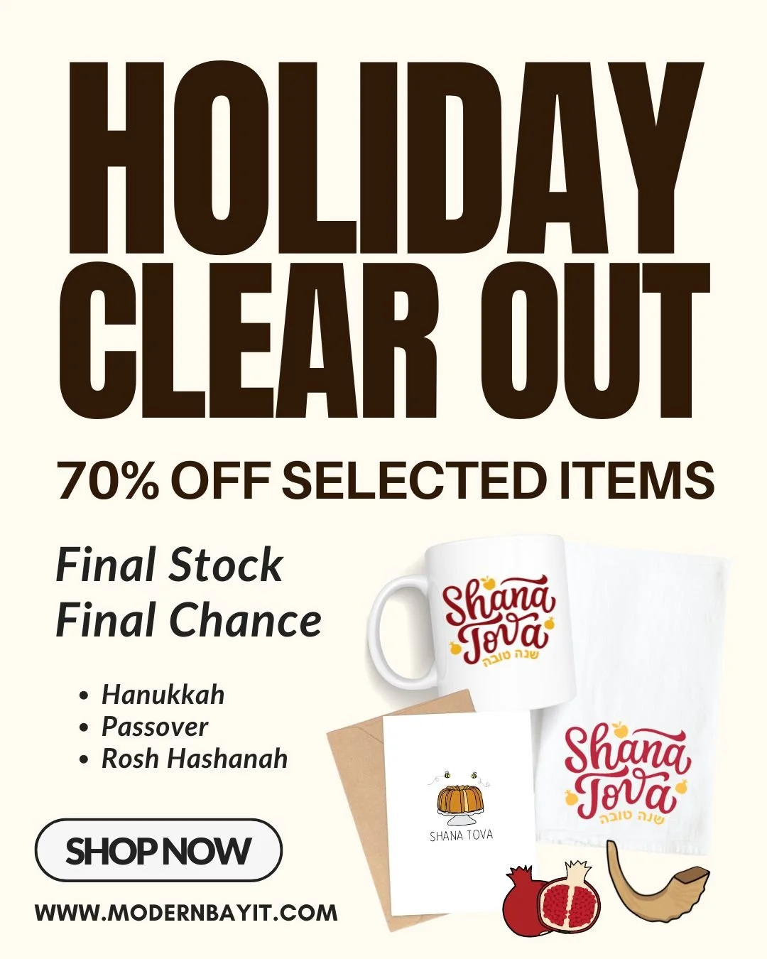 Holiday Clear Out SALE! ✨
It’s the final chapter at Modern Bayit — and we’re going out with something special. All remaining holiday collections — Hanukkah, Passover, and Rosh Hashanah — are all up to 70% OFF!
From fun