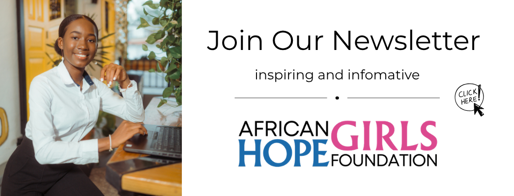 African Girls Hope Foundation monthly newsletter link.