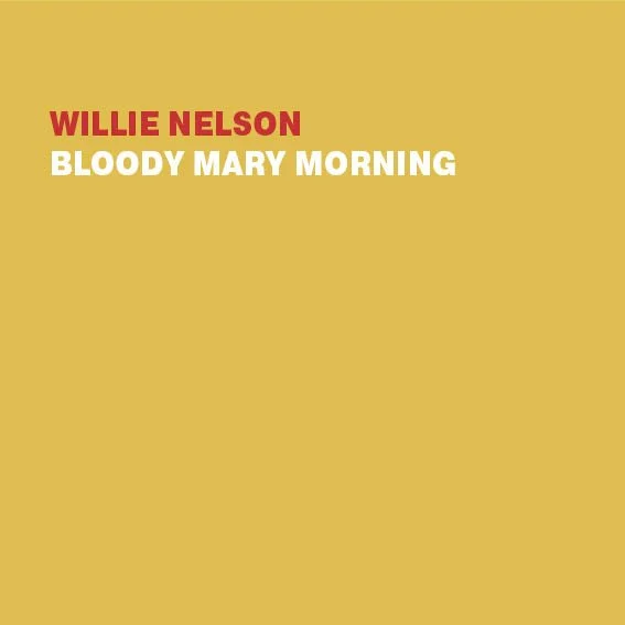 WILLIW NELSON BLOODY MARY MORNING .jpg