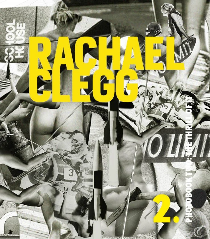 Rachael Clegg Photobook 2: The Thrill of It