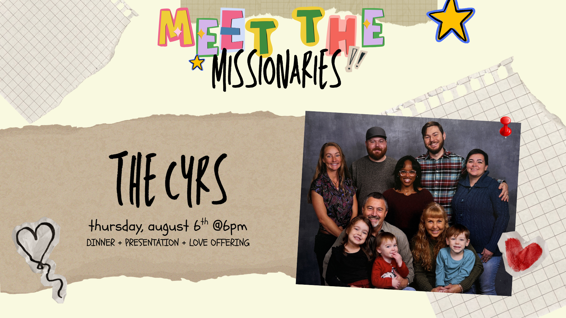 We are so excited to have missionaries, the Cyrs, come visit us Thursday, August 6th @6pm. We will share a meal and listen to them share about their ministry and what the Lord is doing! A love offering will be taken after the presentation. 

Let us k