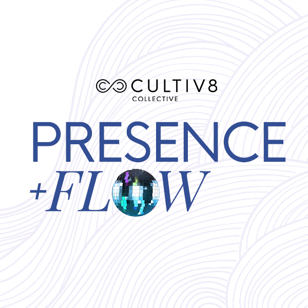 PRESENCE + FLOW