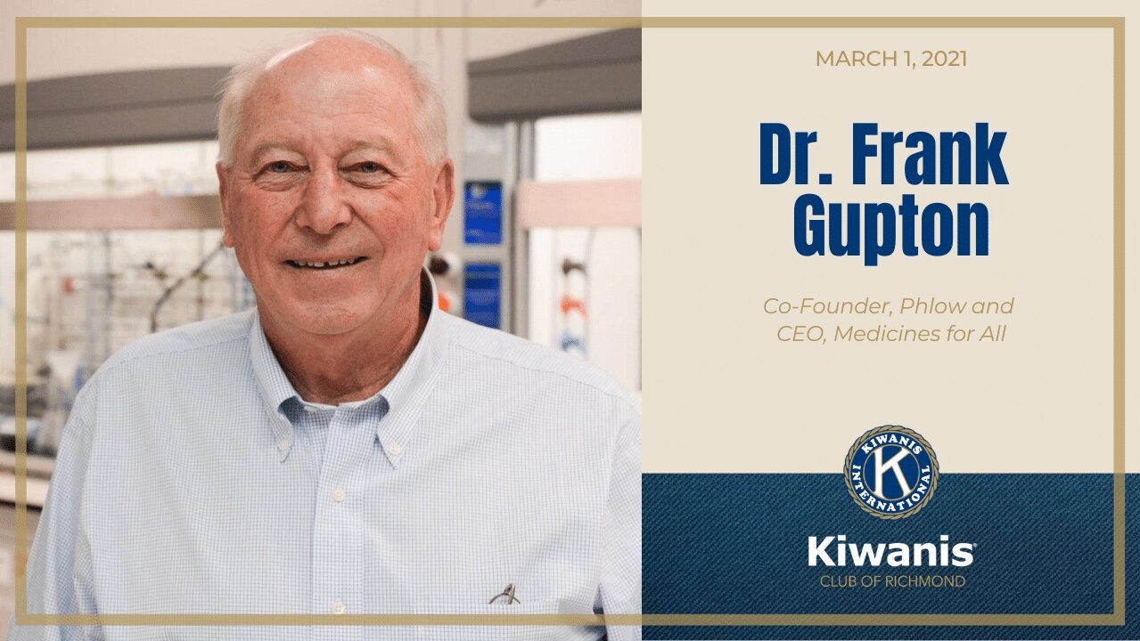 March 1, 2021 Kiwanis Speaker Dr. Frank Gupton, Phlow & Medicines For All