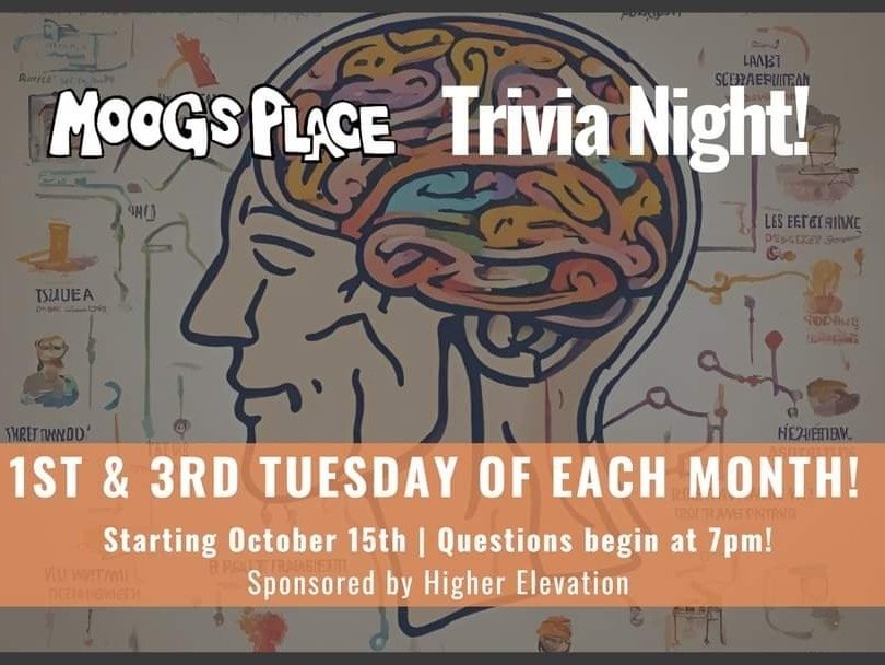 Here's the deets on Tuesday stuff at Moogs Place! Trivia starts back up tonight.. this season we'll be doing every first and third Thursday of the month, Cameron Chapman is our host and it's sponsored by Higher Elevation! We start at 7pm.

Here are t