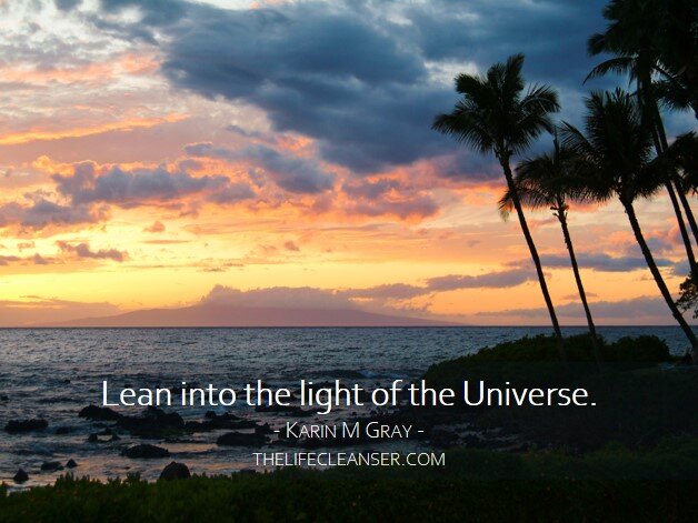 Lean Into the Light of the Universe