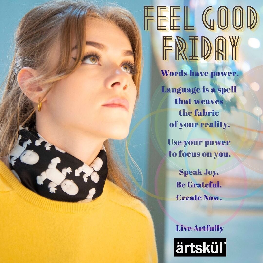 What words are casting the spells of your reality? Speak Joy. Be Grateful. Create Now. Live Artfully with artskul. #feelgoodfriday❤️