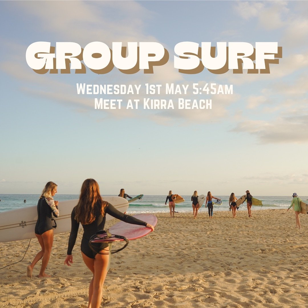 GROUP SURF - Wednesday 1st May 5:45am meet at Kirra Beach (in front of siblings)! Come join us for some fun in the sun with the most empowering group of pals you could ever ask for. We are so keen to get out there with you all again &amp; enjoy all t