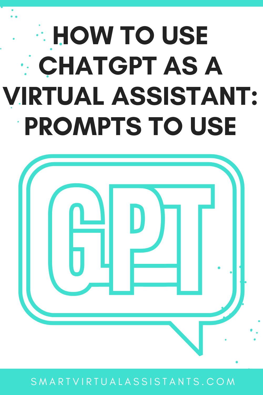 How to Use ChatGPT as a Virtual Assistant: Prompts to Use