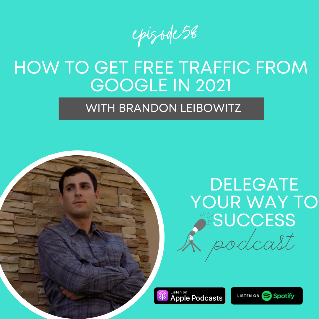 How to Get Free Traffic From Google in 2021 with Brandon Leibowitz | Ep 58