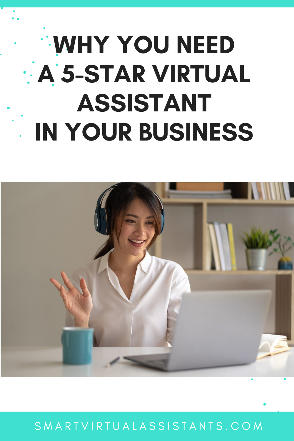 Why You Need a 5-Star Virtual Assistant in Your Business — Smart ...