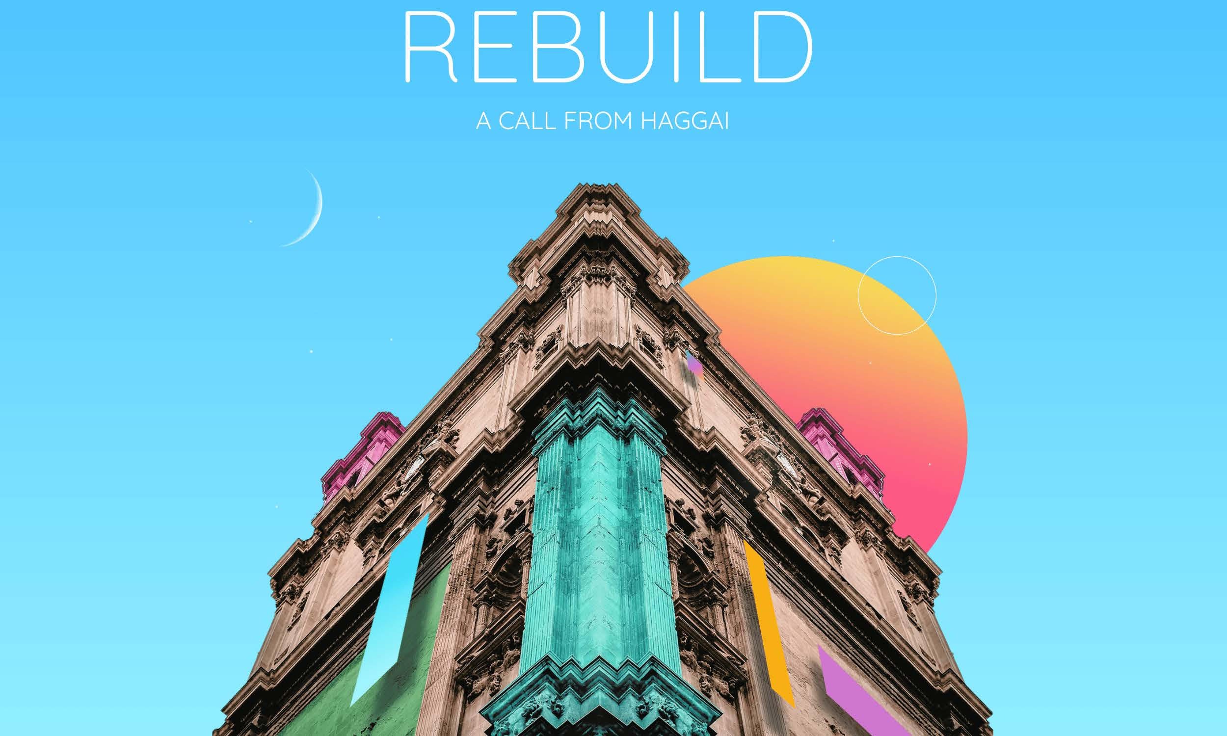 Rebuild: A Call From Haggai