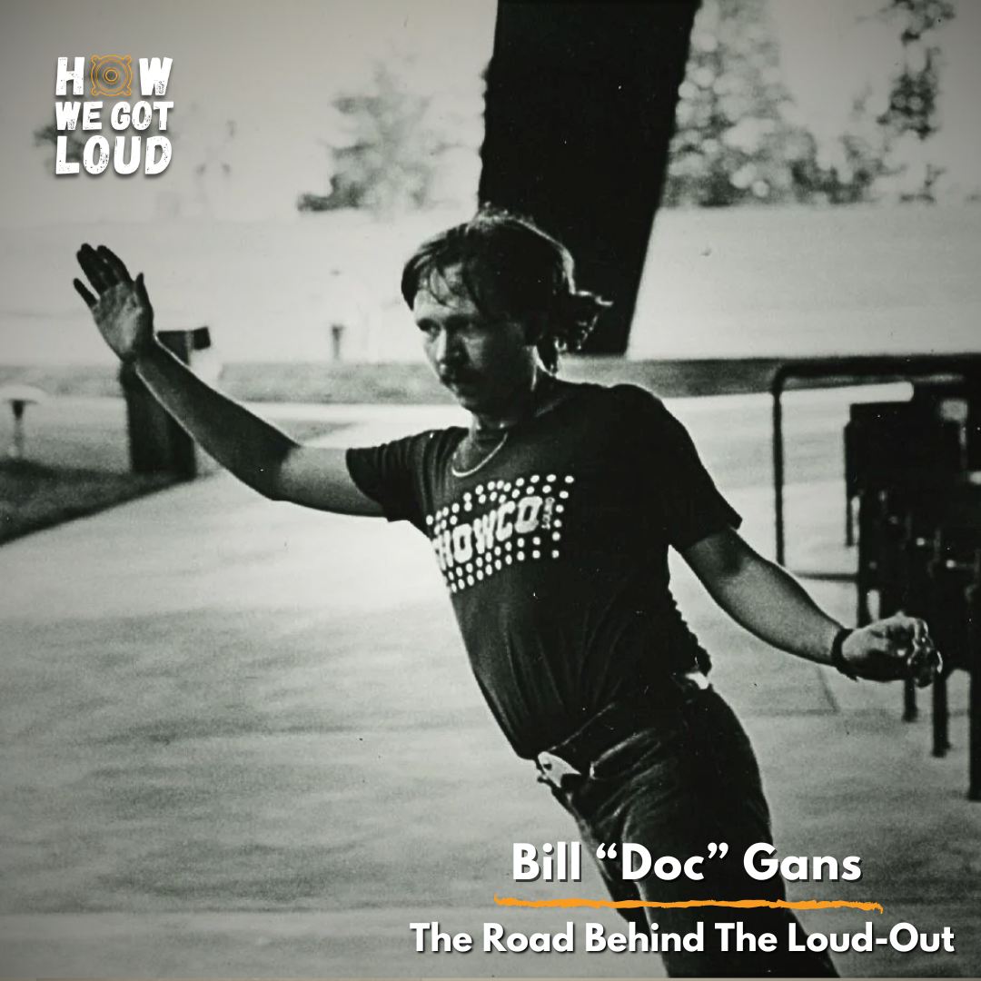 Bill “Doc” Gans, The Road Behind The Load-Out
