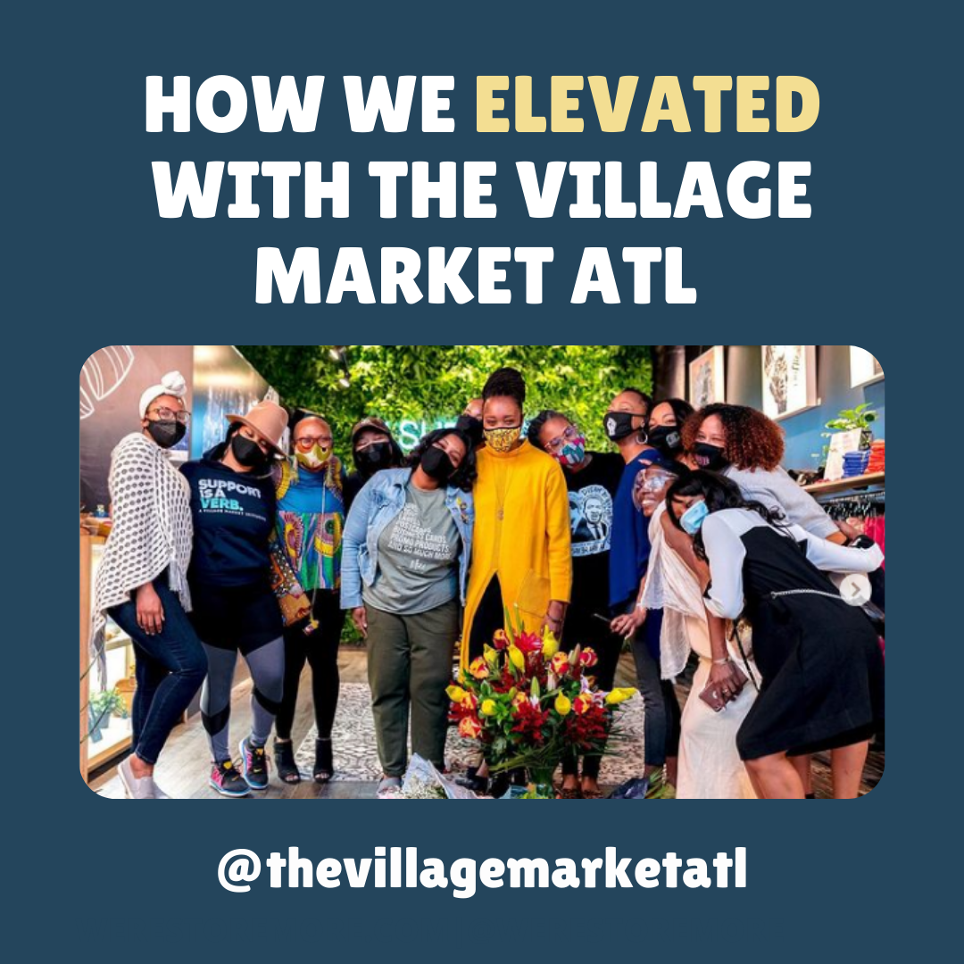 How we ELEVATED with The Village Market ATL