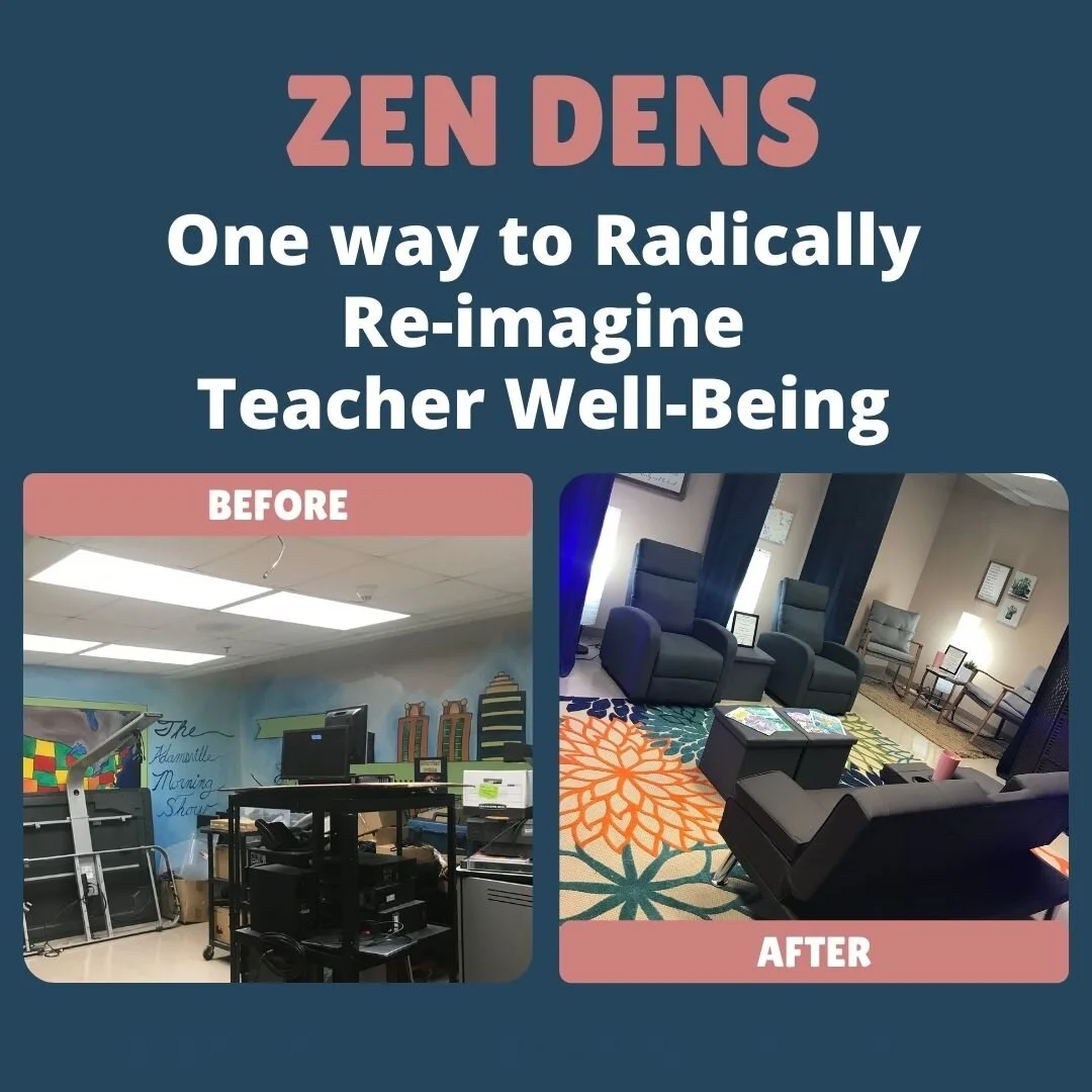 ZEN DENS: One Way to Radically Reimagine Teacher Well-Being