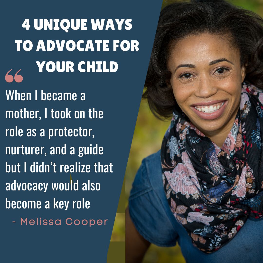 4 UNIQUE WAYS TO ADVOCATE FOR YOUR CHILD