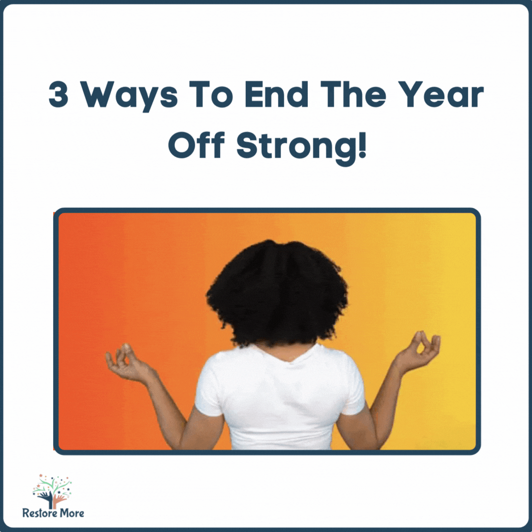 3 Ways To End The Year Off Strong!