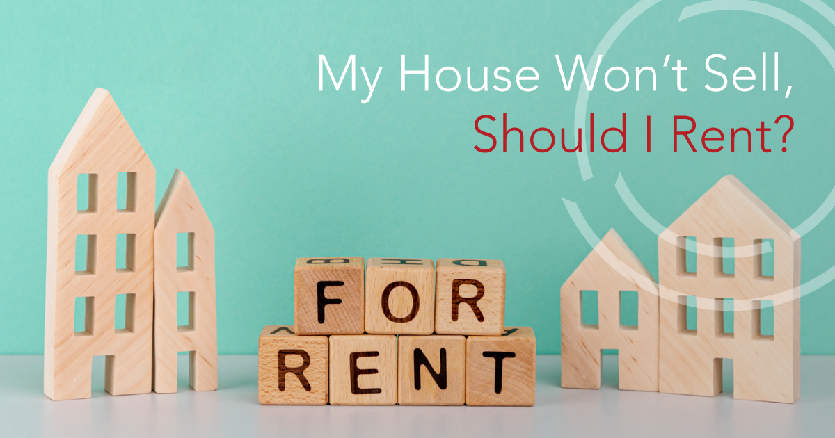My house won’t sell, should I rent? — 360 Properties