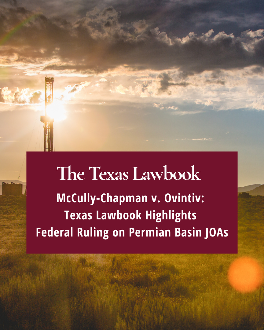 McCully-Chapman v. Ovintiv:  Texas Lawbook Highlights  Federal Ruling on Permian Basin JOAs