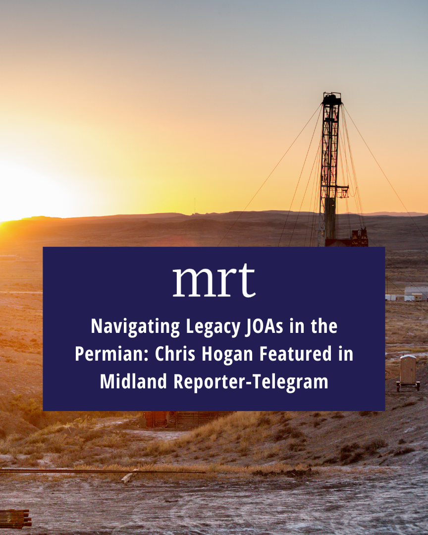 Navigating Legacy JOAs in the Permian: Chris Hogan Featured in Midland Reporter-Telegram