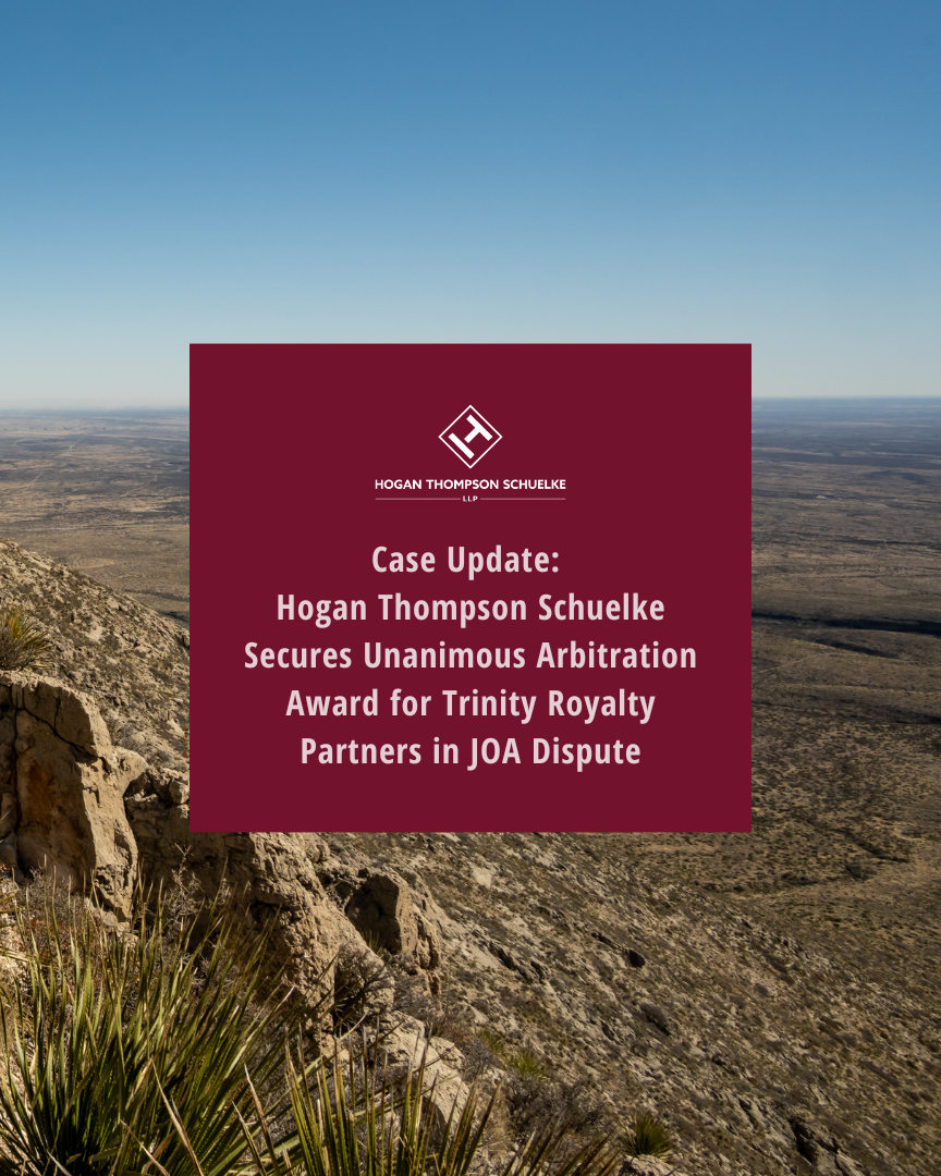 Hogan Thompson Schuelke Secures Unanimous Arbitration Award for Trinity Royalty Partners in JOA Dispute