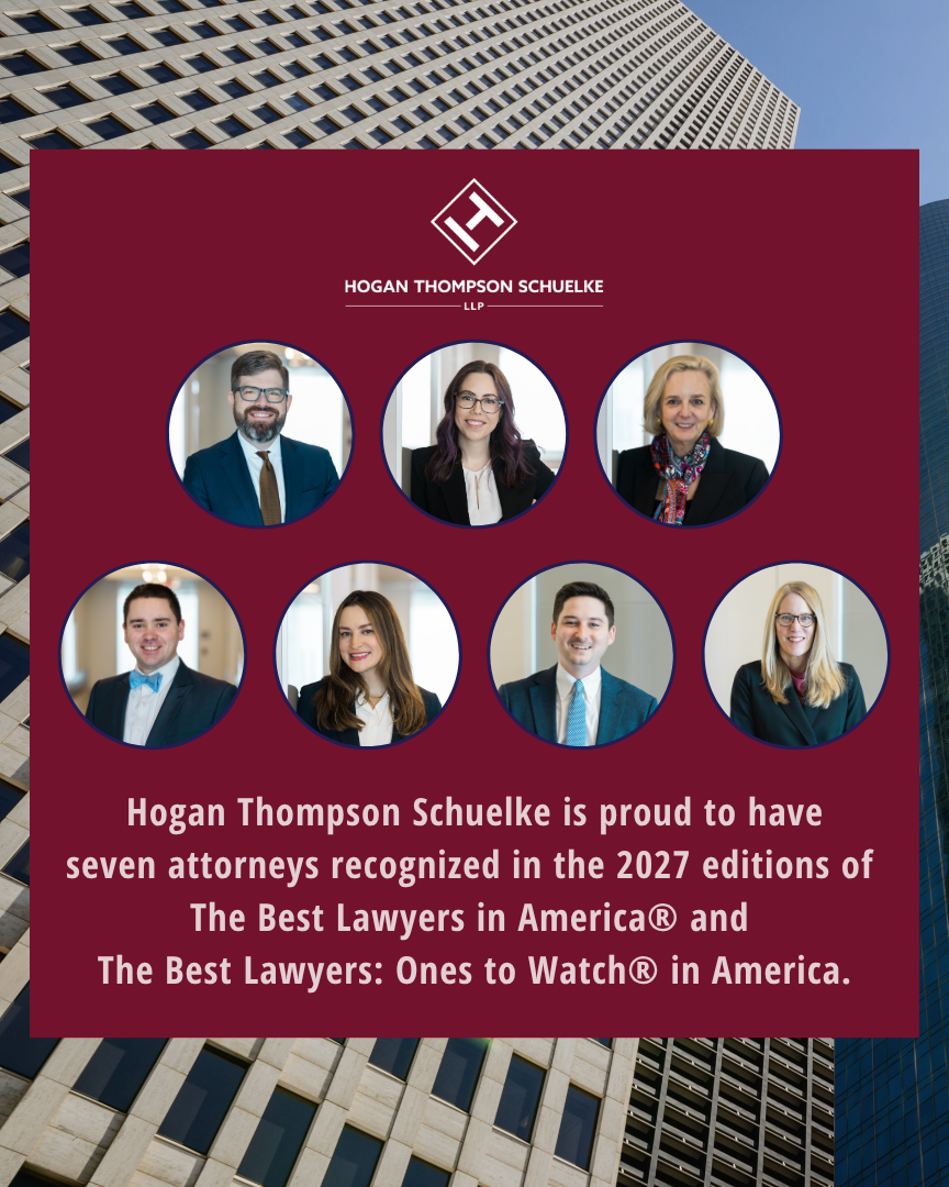Hogan Thompson Schuelke Attorneys Recognized in 2027 Editions of The Best Lawyers in America® and the Best Lawyers: Ones to Watch® in America