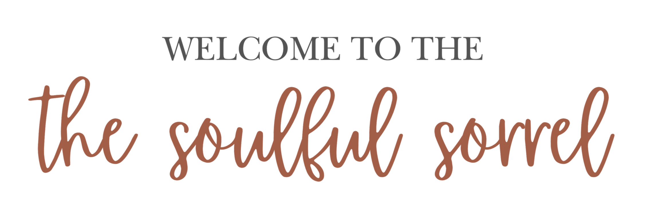 Welcome to the Soulful Sorrel