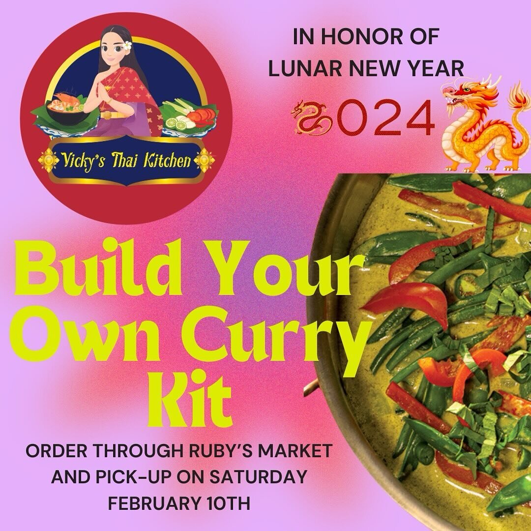 Join us on a Thai-Lunar New Year 🐉celebration this weekend!  Vicky&rsquo;s Thai Kitchen is offering curry kits that serve 2 people for $30:

Green or Red Curry with a choice of Protein topper or Veggie option

Each kit comes with 2 spring rolls &amp