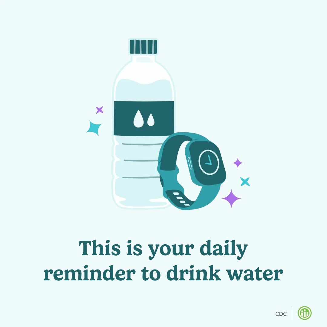Stay hydrated. Getting enough water every day is important for your health.