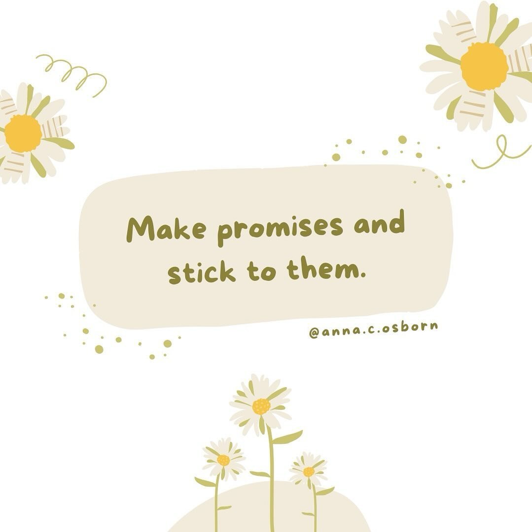 Make promises and stick to them.  When you say you&rsquo;re gonna do something, do it. When plans go awry, update each other.  Set realistic expectations and meet them.  You don&rsquo;t have to be perfect, but you do need to stick to what you say and