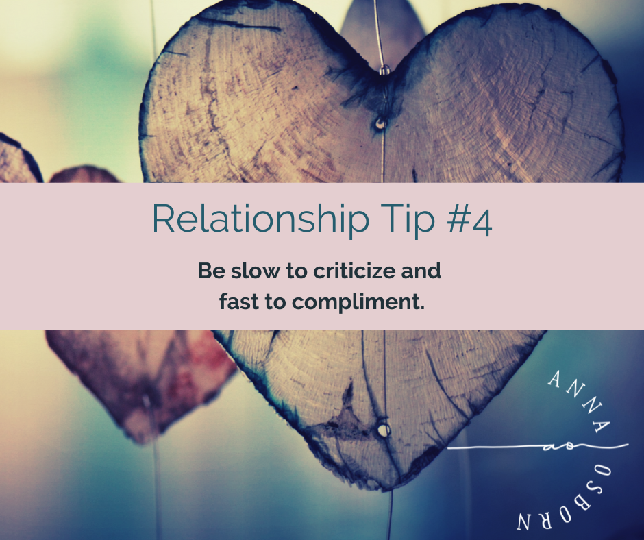 Be slow to criticize and fast to compliment.