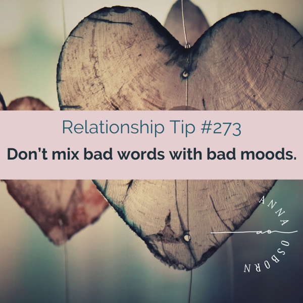 Don't mix bad words with bad moods.