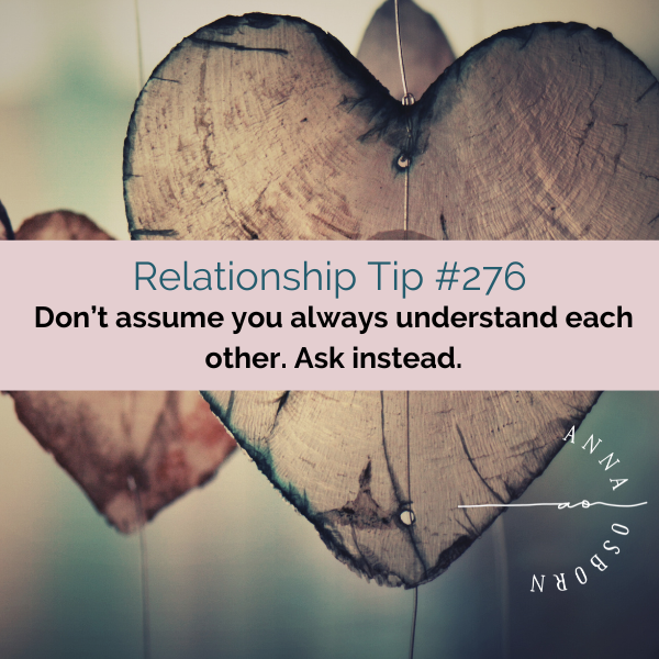 Don’t assume you always understand each other. Ask instead.
