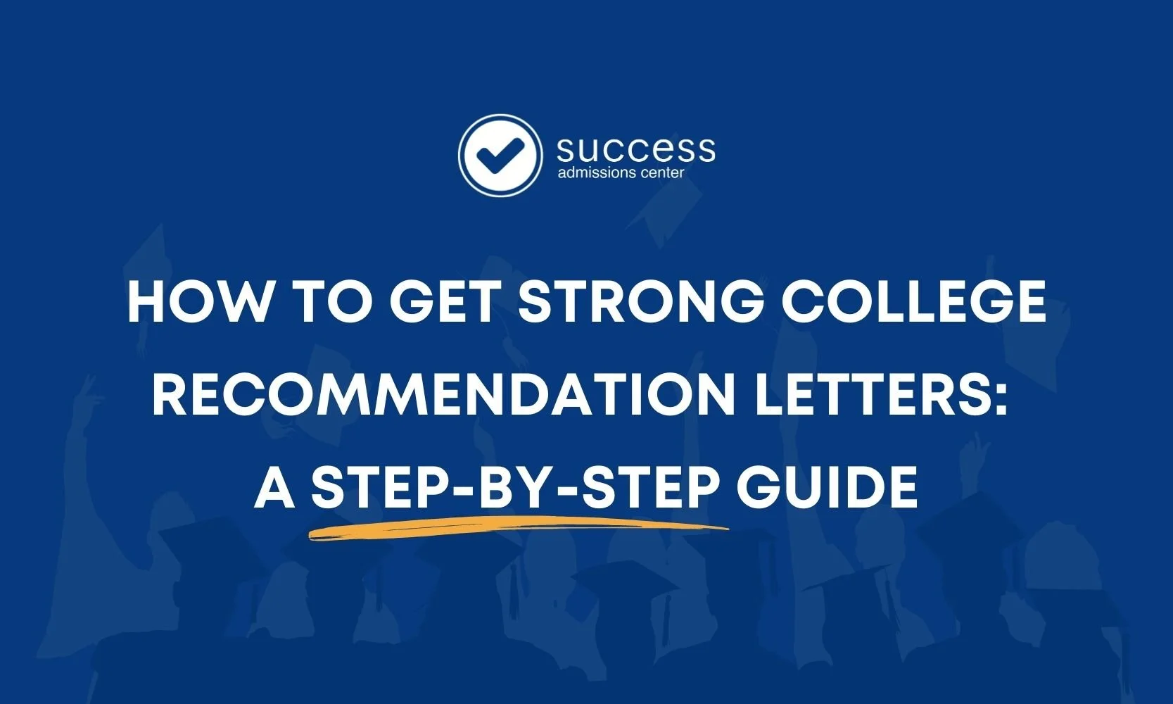 How to Get Strong College Recommendation Letters: A Step-by-Step Guide