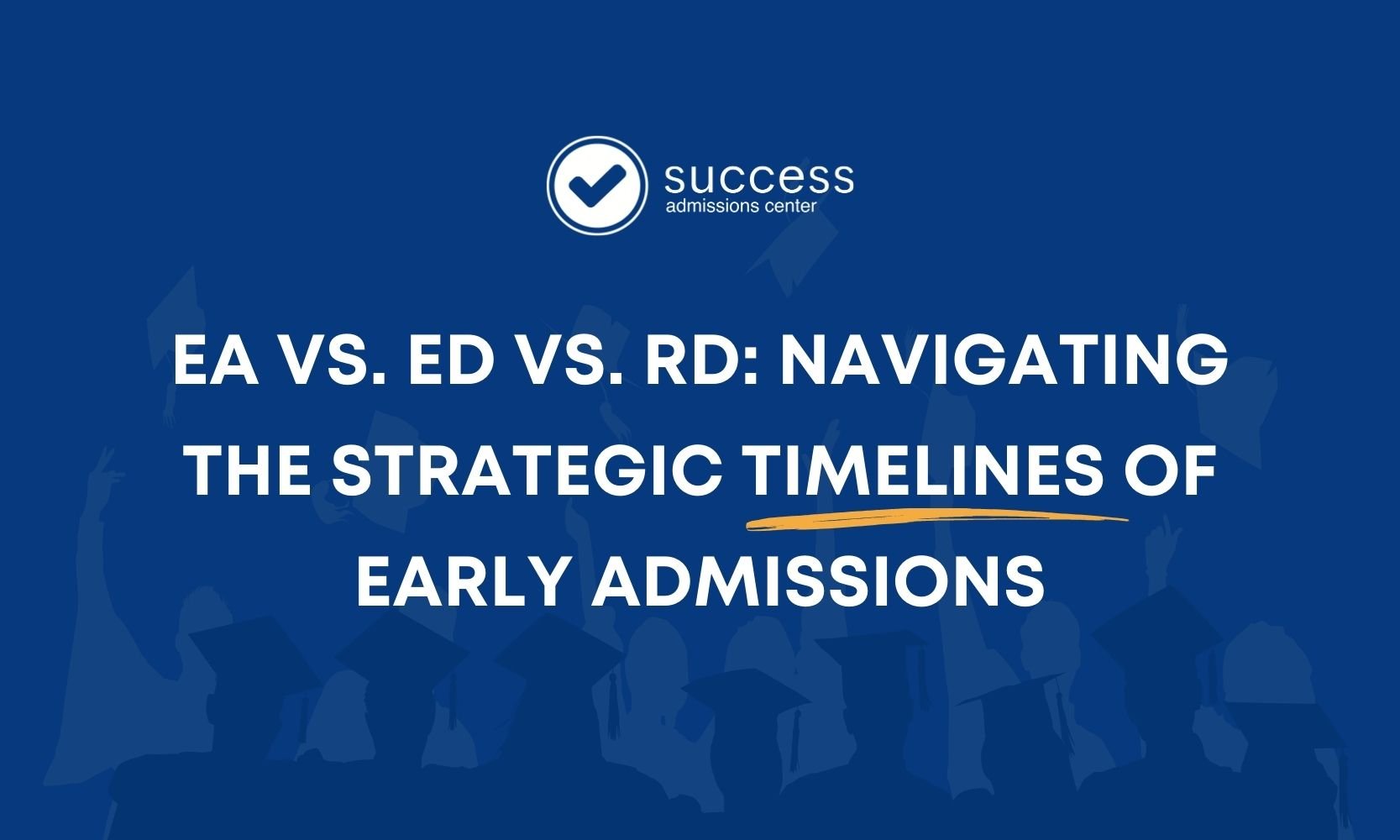 EA vs. ED vs. RD: Navigating the Strategic Timelines of Early Admissions