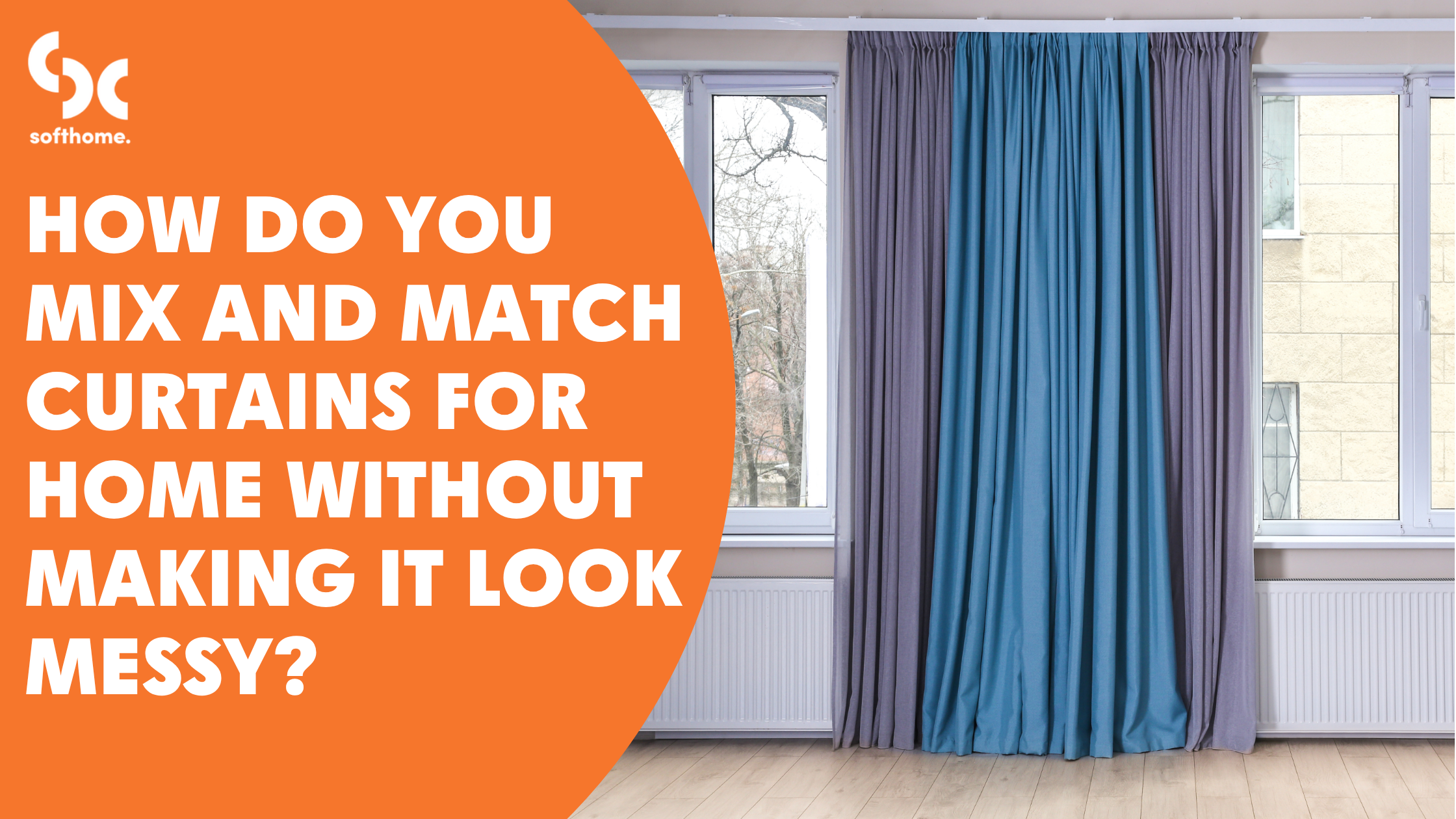 How Do You Mix and Match Curtains for Home Without Making It Look Messy?