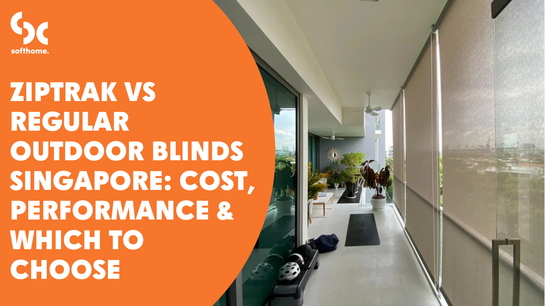 Ziptrak vs Regular Outdoor Blinds Singapore: Cost, Performance & Which to Choose