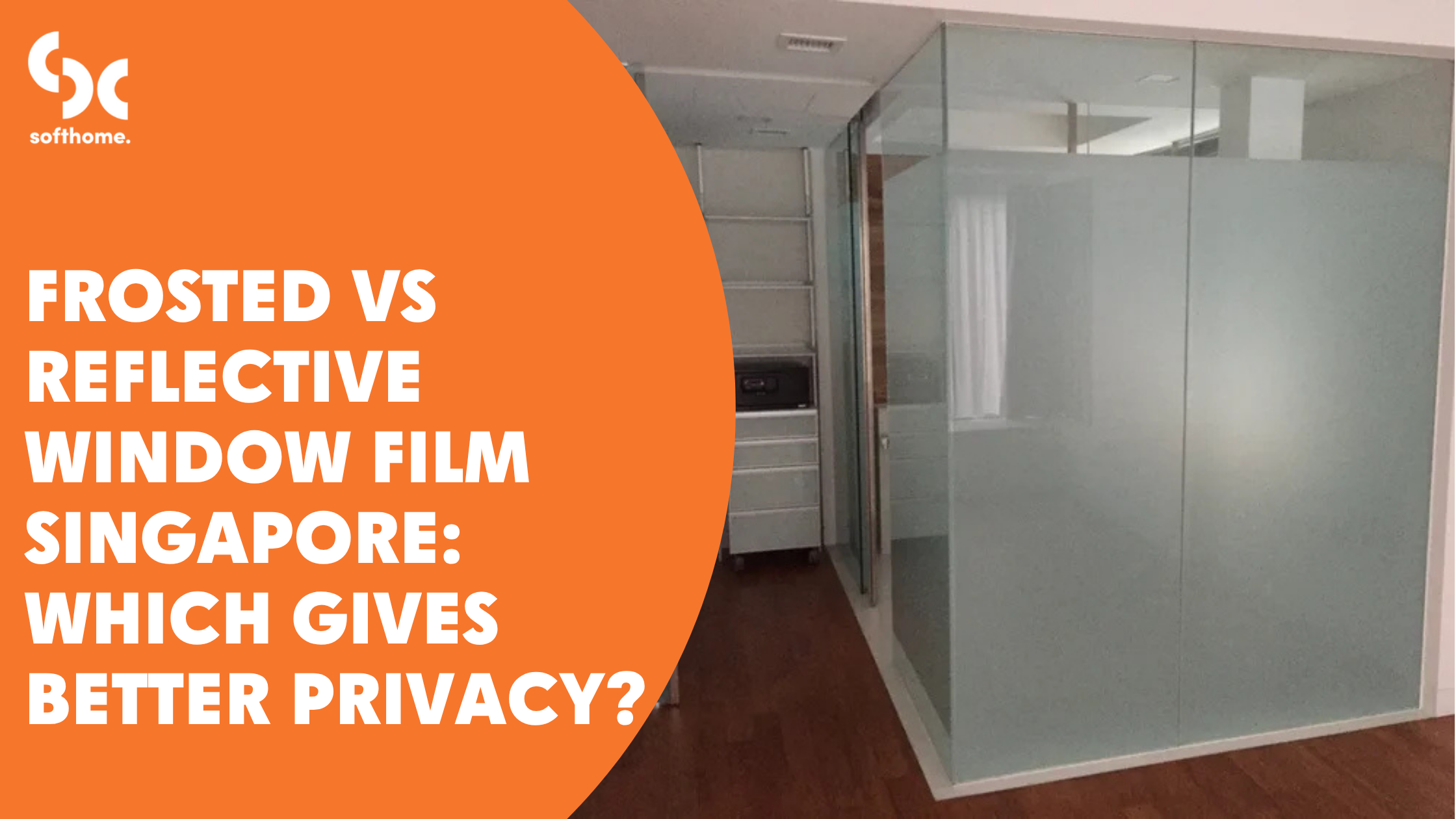 Frosted vs Reflective Window Film Singapore: Which Gives Better Privacy?