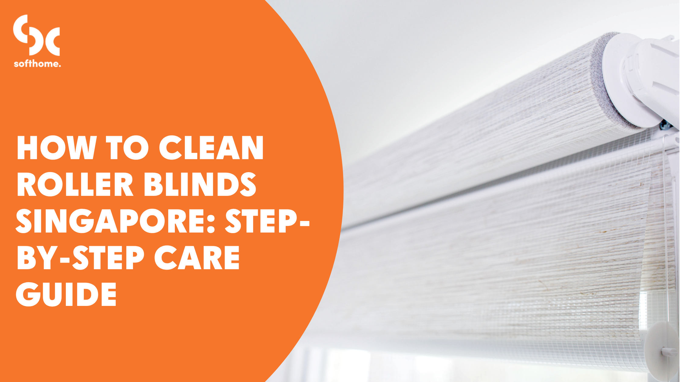 How to Clean Roller Blinds Singapore: Step-by-Step Care Guide