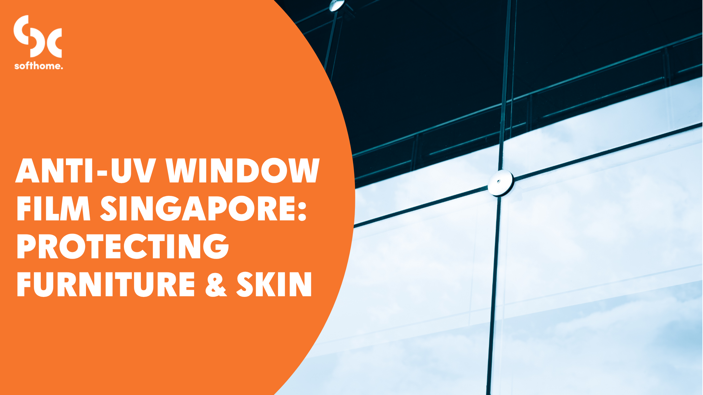 Anti-UV Window Film Singapore: Protecting Furniture &amp; Skin