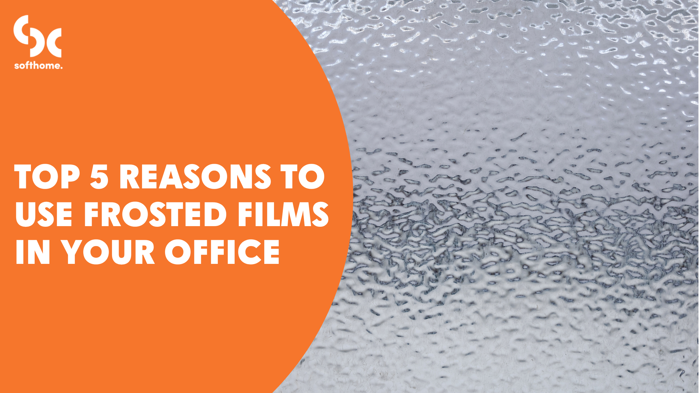 Top 5 Reasons to Use Frosted Films in Your Office