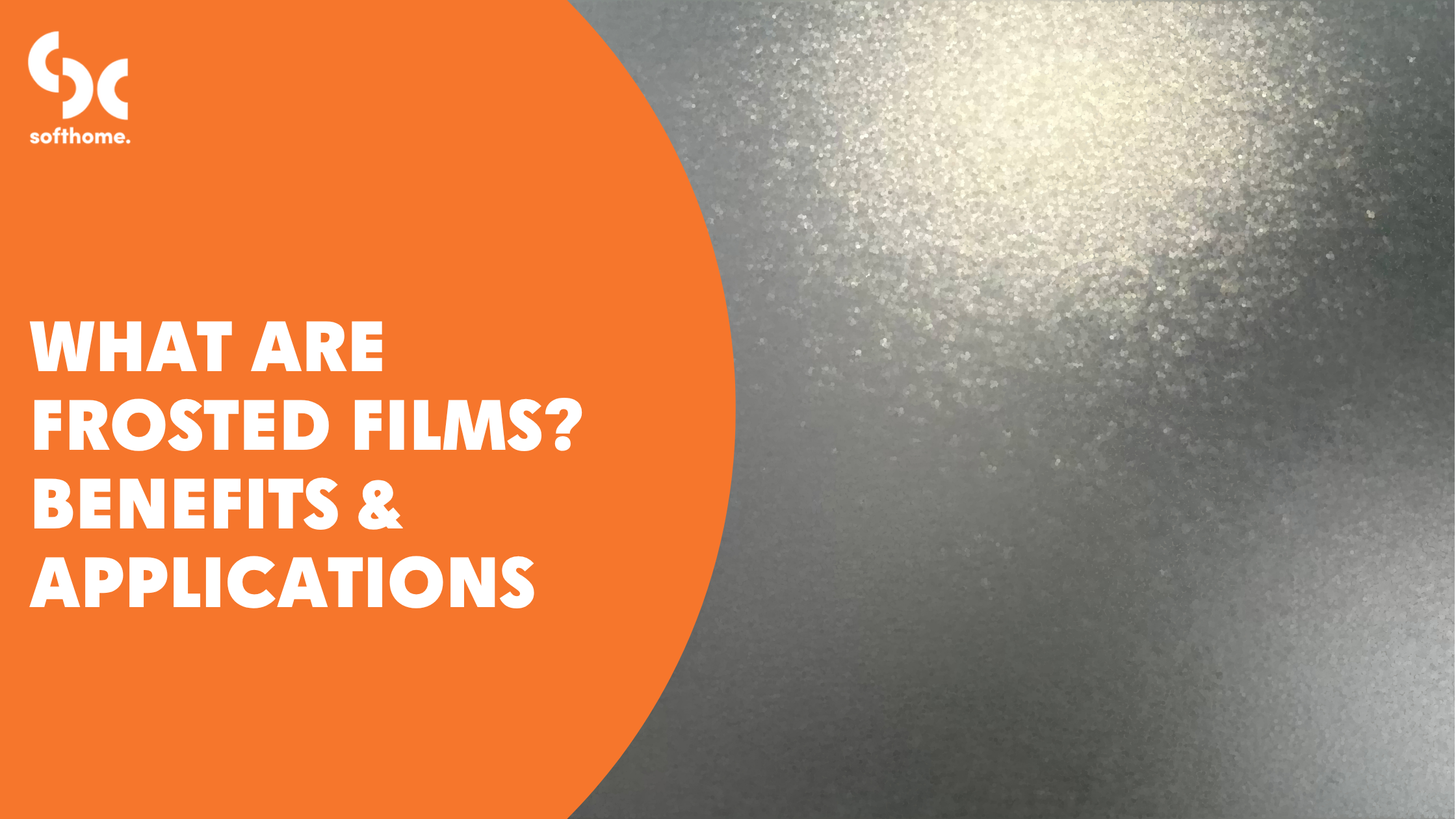What Are Frosted Films? Benefits &amp; Applications