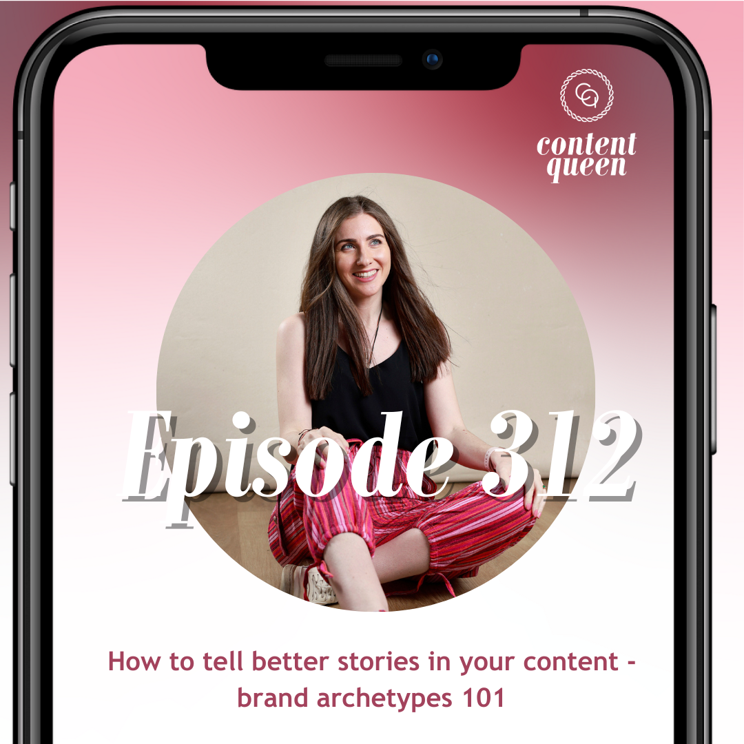 312: How to tell better stories in your content - brand archetypes 101 