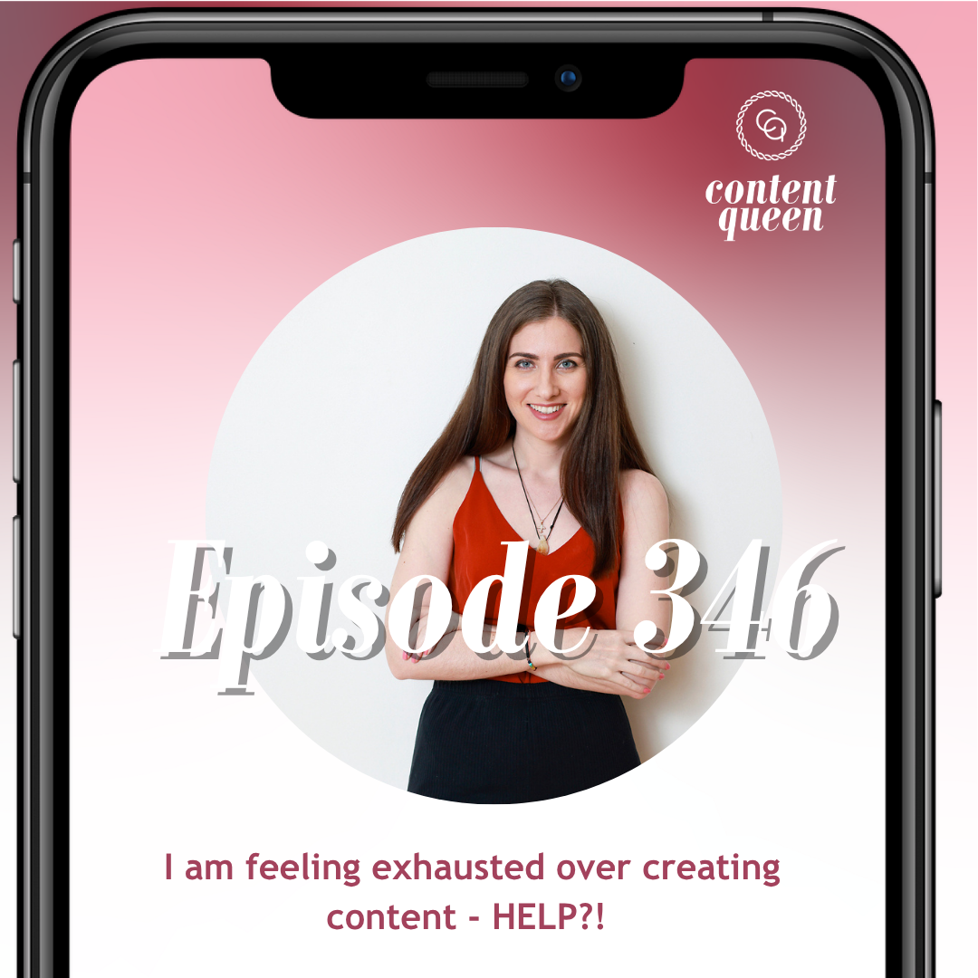346: I am feeling exhausted over creating content - HELP?! 