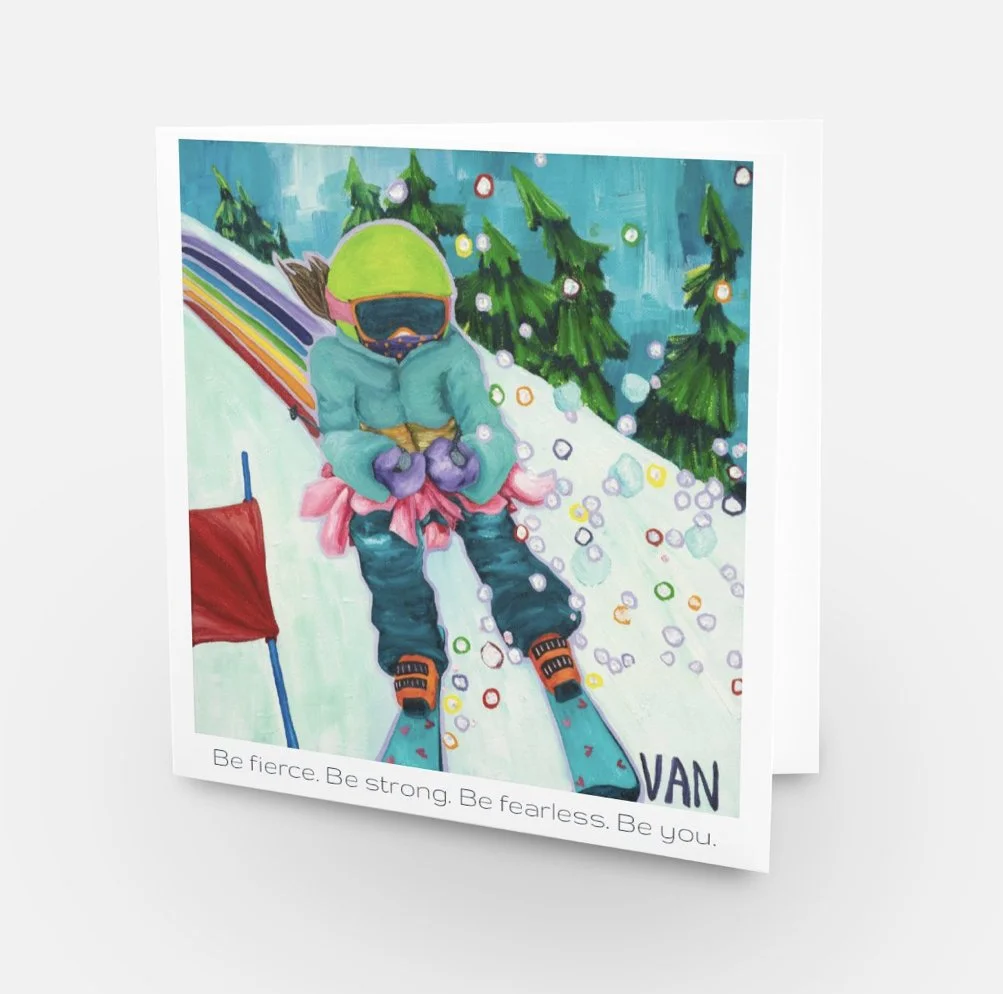 Be fierce. Be Strong. Be fearless. Be you. card with skier in a tutu skiing gates. Original Van Colden artwork.