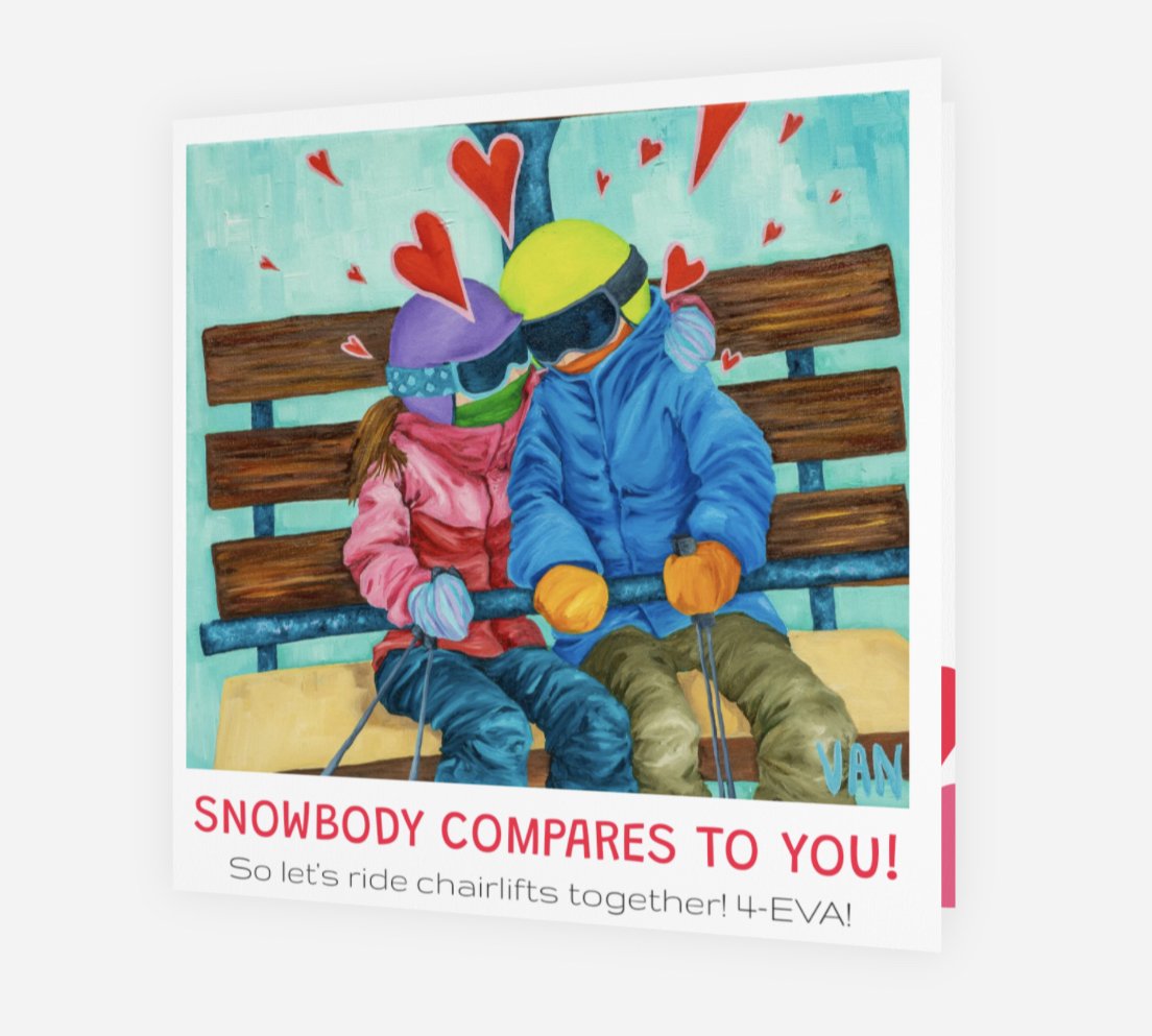 Shows the front of a greeting card with a couple riding a chairlift surrounded my hearts. The card reads "Snowbody compares to you, so let's ride chairlifts together 4-eva!"