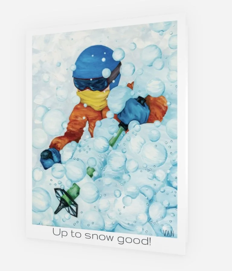 Front of "Up to snow good" card with Van Colden "Powder Bubbles" original artwork on the front.