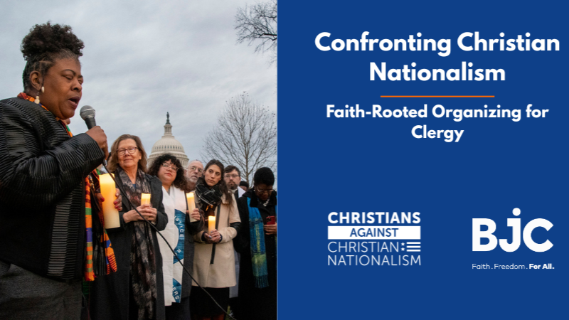 Confronting Christian Nationalism: Faith-rooted Organizing for Clergy