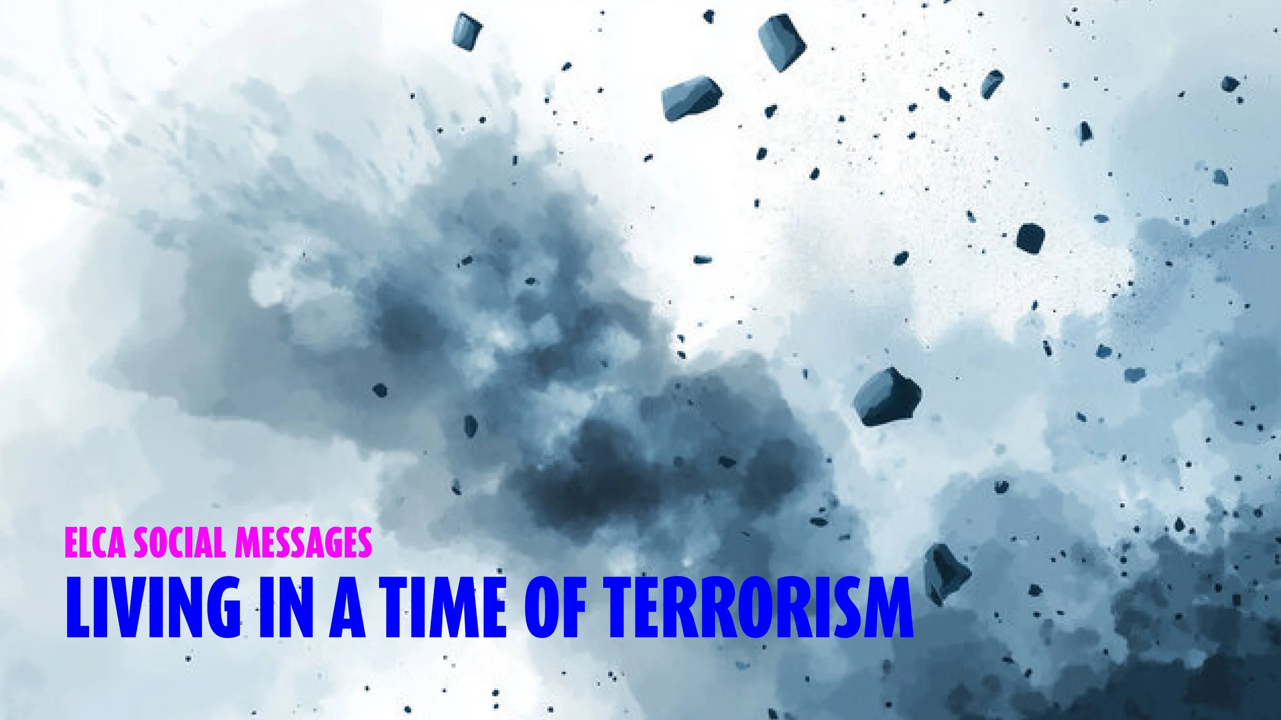 ELCA Social Message: Living in a Time of Terrorism